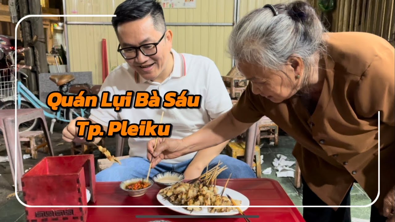 Quán Nem Lụi Bà Sáu – Lụi Nướng Gia Truyền Cao Bá Quát Pleiku